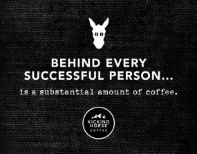 Behind every successful person is a substantial amount of coffee.