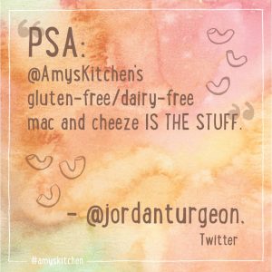 PSA: Amy's Kitchen's gluten-free/dairy-free mac and cheeze IS THE STUFF. Jordan Turgeon, twitter.
